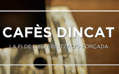 Cafès Dincat: La fi de l’esterilització forçada.